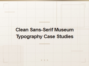 Clean Sans-Serif Typography for Modern Museums
