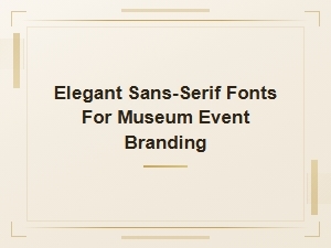 Modern Sans-Serif Museum Fonts for Elegant Event Branding