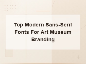 Top Modern Sans-Serif Fonts for Art Museum Branding