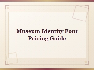 Museum Identity Font Pairing Guide,