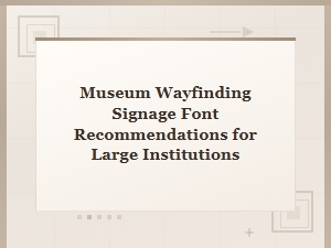 Best Font Choices for Museum Wayfinding Signage